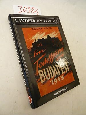 Im Todessturm von Budapest 1945 * Reihe "Landser am Feind"