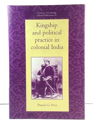 Seller image for Kingship and Political Practice in Colonial India for sale by PsychoBabel & Skoob Books