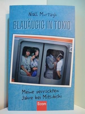 Bild des Verkufers fr Blauugig in Tokio. Meine verrckten Jahre bei Mitsubishi zum Verkauf von Antiquariat Weber