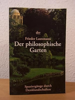 Der philosophische Garten. 33 Spaziergänge durch Denklandschaften