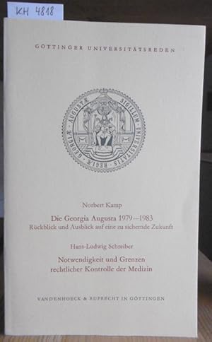 Seller image for Die Georgia Augusta 1979-1983. Rckblick und Ausblick auf eine zu sichernde Zukunft. - Schreiber, Hans-Ludwig: Notwendigkeit und Grenzen rechtlicher Kontrolle der Medizin. Ansprachen anllich der akademischen Feier zu Beginn der zweiten Amtszeit des Prsidenten der Georg-August-Universitt am 14. Oktober 1983. for sale by Versandantiquariat Trffelschwein