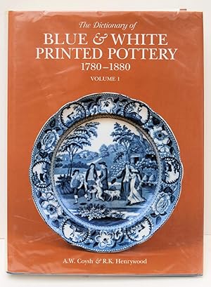Image du vendeur pour THE DICTIONARY OF BLUE AND WHITE PRINTED POTTERY 1780-1880. Volume I. mis en vente par Marrins Bookshop