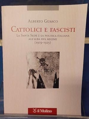 Bild des Verkufers fr Cattolici e fascisti La Santa Sede e la politica italiana all'alba del regime (1919-1925) zum Verkauf von Eugen Kpper