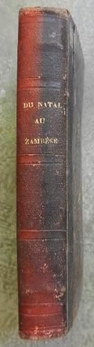 Du Natal au Zambèse 1851-1866 Récits de chasses traduits par Mme Henriette Loreau, abrégés par J....