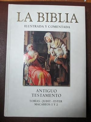 Seller image for LA BIBLIA ILUSTRADA Y COMENTADA. Tobas   Judit   Ester   Macabeos 1 y 2 for sale by LIBRERIA AZACAN