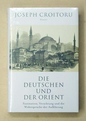 Immagine del venditore per Die Deutschen und der Orient. Faszination, Verachtung und die Widersprche der Aufklrung. venduto da antiquariat peter petrej - Bibliopolium AG