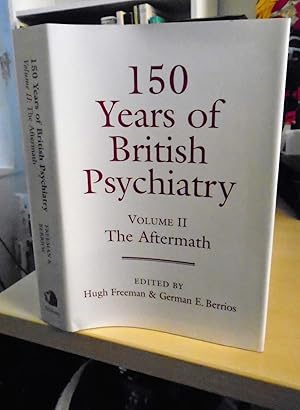 150 Years of British Psychiatry. Volume II (two, 2): the Aftermath