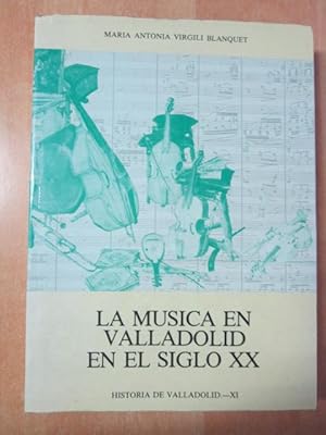 Seller image for LA MSICA EN VALLADOLID EN EL SIGLO XX for sale by LIBRERIA AZACAN