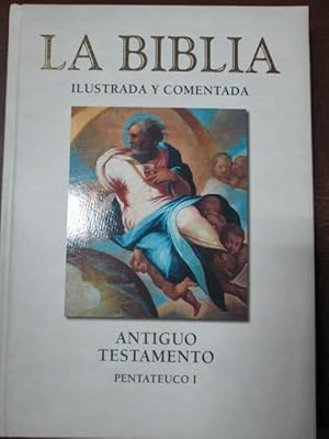 Seller image for LA BIBLIA ILUSTRADA Y COMENTADA. Antiguo Testamento   Pentateuco I for sale by LIBRERIA AZACAN