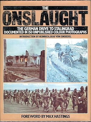 The Onslaught: The German Drive to Stalingrad Documented in 150 Unpublished Color Photographs fro...