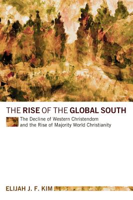 Imagen del vendedor de The Rise of the Global South: The Decline of Western Christendom and the Rise of Majority World Christianity (Paperback or Softback) a la venta por BargainBookStores