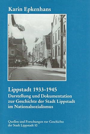 Lippstadt 1933 - 1945 : Darstellung und Dokumentation zur Geschichte der Stadt Lippstadt im Natio...