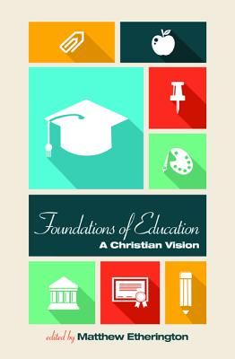 Seller image for Foundations of Education: A Christian Vision (Paperback or Softback) for sale by BargainBookStores