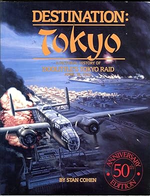 Destination: Tokyo, a Pictorial History of Doolittle's Tokyo Raid, April 18,1942