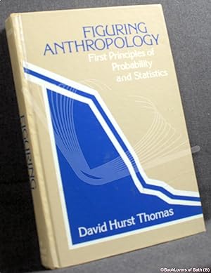 Bild des Verkäufers für Figuring Anthropology: First Principles of Probability and Statistics zum Verkauf von BookLovers of Bath