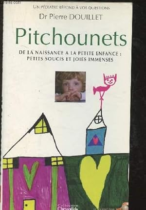 Imagen del vendedor de Pitchounets : de la naissance  la petite enfance : petits soucis et joies immenses a la venta por Le-Livre