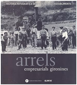 Immagine del venditore per ARRELS EMPRESARIALS GIRONINES. Histria fotogrfica dels oficis i dels establiments venduto da Llibres de Companyia