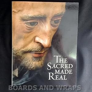 Seller image for The Sacred Made Real Spanish Painting and Sculpture 1600-1700 for sale by Boards & Wraps