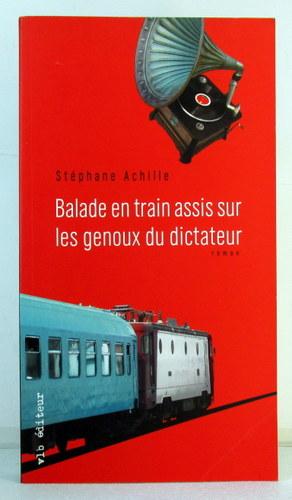 Seller image for Balade en Train Assis Sur les Genoux du Dictateur for sale by Livres Norrois