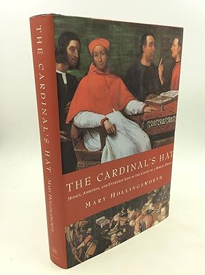 THE CARDINAL'S HAT: Money, Ambition, and Everyday Life in the Court of a Borgia Prince