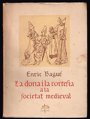 Dona I la Cortesia a la Societat Medieval, La. Col. Guió d'Or vol.I