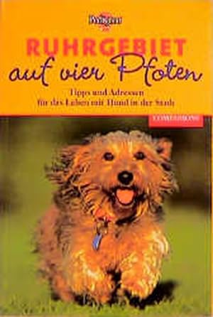 Seller image for Ruhrgebiet auf vier Pfoten. Tipps und Adressen fr das Leben mit Hund in der Stadt. for sale by Antiquariat Bookfarm
