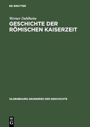 Bild des Verkufers fr Geschichte der Rmischen Kaiserzeit. (Oldenbourg Grundriss der Geschichte, Band 3). zum Verkauf von Antiquariat Bookfarm