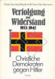 Bild des Verkufers fr Verfolgung und Widerstand 1933-1945: Christliche Demokraten gegen Hitler. zum Verkauf von Antiquariat Bookfarm