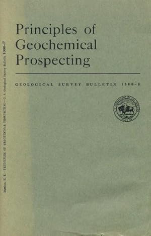 Imagen del vendedor de Principles of Geochemical Prospecting; Contributions to Geochemical Prospecting for Minerals (Geological Survey Bulletin 1000-F) a la venta por Paperback Recycler