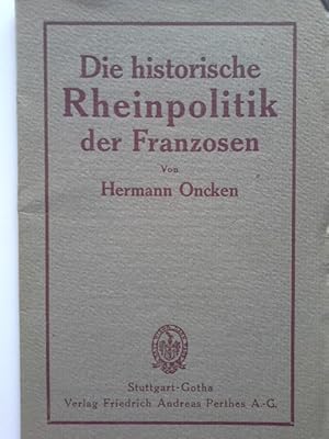 Image du vendeur pour Die historische Rheinpolitik der Franzosen. mis en vente par Herr Klaus Dieter Boettcher