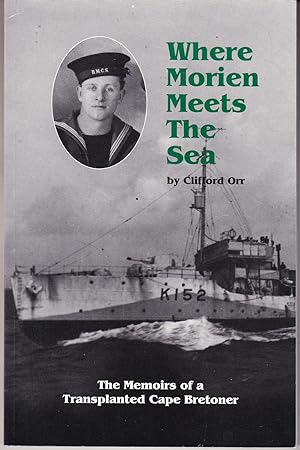 Seller image for Where Morien Meets the Sea: The Memoirs of a Transplanted Cape Bretoner for sale by John Thompson