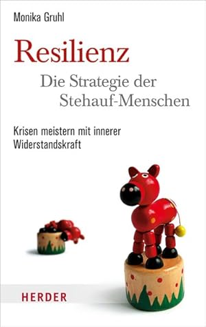 Resilienz - die Strategie der Stehauf-Menschen. Krisen meistern mit innerer Widerstandskraft.