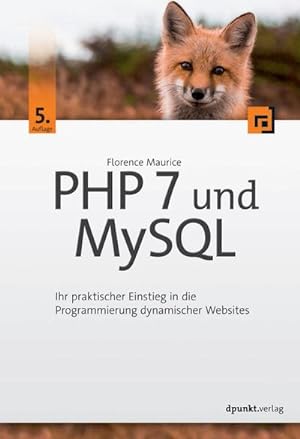Bild des Verkufers fr PHP 7 und MySQL : Ihr praktischer Einstieg in die Programmierung dynamischer Websites zum Verkauf von AHA-BUCH GmbH
