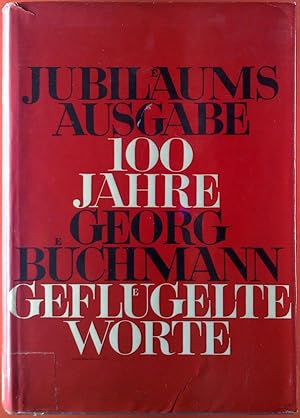 Bild des Verkufers fr Geflgelte Worte. Jubilumsausgabe. 100 Jahre Georg Bchmann. Der Zitatenschatz des deutschen Volkes. 31. Auflage. zum Verkauf von biblion2