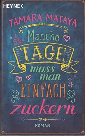 Image du vendeur pour Manche Tage muss man einfach zuckern: Roman mis en vente par AMAHOFF- Bookstores