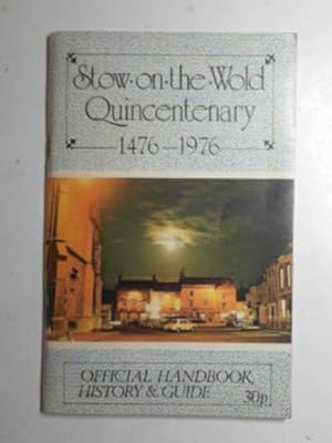 Immagine del venditore per Stow-on-the-Wold Quincentenary: official history and guide venduto da Cotswold Internet Books