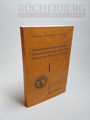 Literarisch-historische Debatten hallescher Philosophen nach 1831 : (Rosenkranz, Ulrici, Gruber, ...