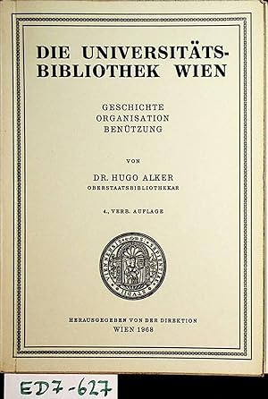 Die Universitätsbibliothek Wien. Geschichte Organisation Benützung.