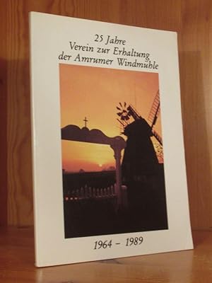 Bild des Verkufers fr 25 Jahre Verein zur Erhaltung der Amrumer Windmhle 1964 - 1989. zum Verkauf von Das Konversations-Lexikon