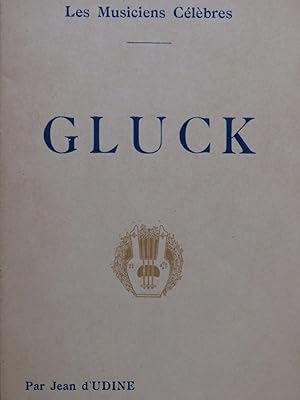 Imagen del vendedor de D'UDINE Jean Gluck Biographie Critique a la venta por partitions-anciennes