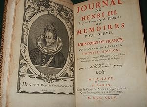 Journal de Henri III. Roy de France & de Pologne, ou memoires pour servir à l'histoire de France ...