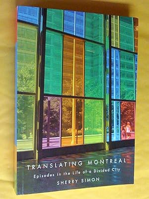 Image du vendeur pour Translating Montreal : Episodes in the Life of a Divided City mis en vente par Livresse