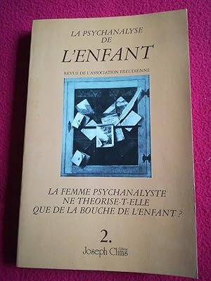 Image du vendeur pour LA PSYCHANALYSE DE L'ENFANT - LA FEMME PSYCHANALYSTE NE THEORISE-T-ELLE QUE DE LA BOUCHE DE L'ENFANT ? mis en vente par LE BOUQUINISTE