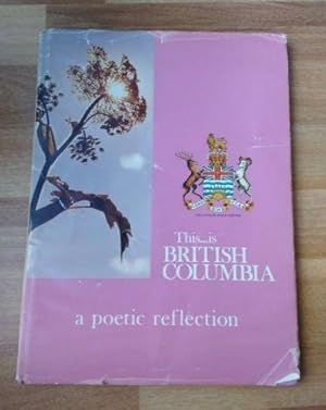 Seller image for THIS IS BRITISH COLUMBIA - A Poetic Reflection for sale by Happyfish Books