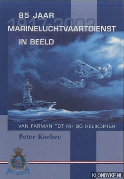 Bild des Verkufers fr 85 Jaar 1917 - 2002 Marineluchtvaartdienst in beeld. Van Farman tot NH 90 helicopter zum Verkauf von Klondyke