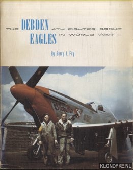 Imagen del vendedor de Debden Eagles. The 4th Fighter Group in World War II a la venta por Klondyke