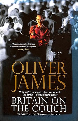 Seller image for Britain on the Couch: Why We're Unhappier Compared with 1950, Despite Being Richer - A Treatment for the Low-serotonin Society for sale by M Godding Books Ltd