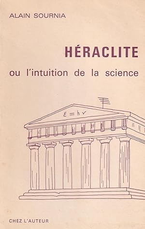 Héraclite Ou L'intuition De La Science