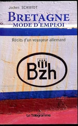 Bild des Verkufers fr Bretagne Mode d'emploi - Rcits d'un voyageur allemand - Bzh zum Verkauf von Le-Livre