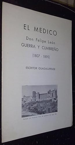 Imagen del vendedor de El mdico. Don Felipe Len. Guerra y cumbreo (1807-1890). Escritor guadalupense a la venta por Librera La Candela